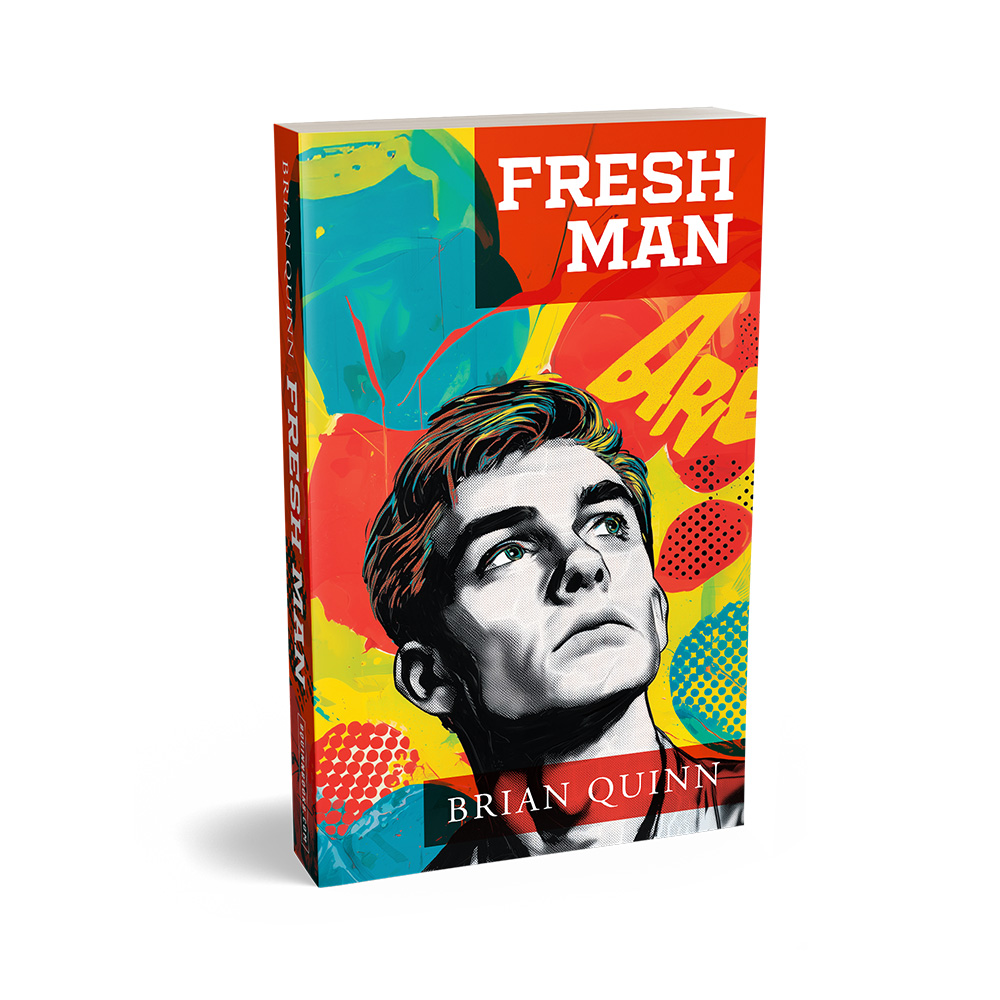 "Fresh Man" is the new semi-autobiographical novell by Brian Quinn. Buy the book now, in paperback or for Kindle, on Amazon. Or visit Brian's official website, bquinnbooks.com, for more information.